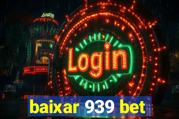 baixar 939 bet